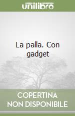 La palla. Con gadget libro