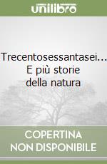 Trecentosessantasei... E più storie della natura