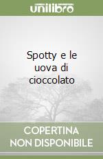 Spotty e le uova di cioccolato libro