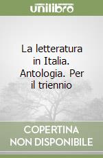 La letteratura in Italia. Antologia. Per il triennio (1) libro