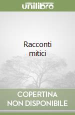 Racconti mitici libro