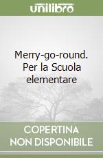 Merry-go-round. Per la Scuola elementare libro