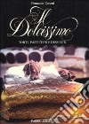 Il dolcissimo. Torte, pasticcini e desserts libro