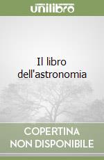 Il libro dell'astronomia libro