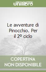 Le avventure di Pinocchio. Per il 2º ciclo libro