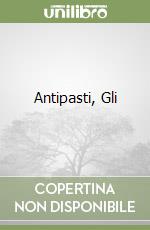 Antipasti, Gli