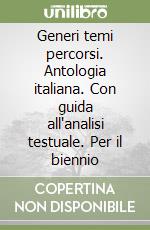 Generi temi percorsi. Antologia italiana. Con guida all'analisi testuale. Per il biennio libro