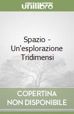 Spazio - Un'esplorazione Tridimensi libro