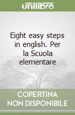 Eight easy steps in english. Per la Scuola elementare