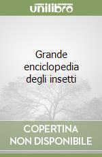 Grande enciclopedia degli insetti libro