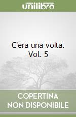 C'era una volta. Vol. 5 libro