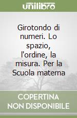Girotondo di numeri. Lo spazio, l'ordine, la misura. Per la Scuola materna (3) libro