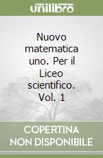 Nuovo matematica uno. Per il Liceo scientifico. Vol. 1 libro