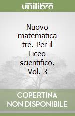 Nuovo matematica tre. Per il Liceo scientifico. Vol. 3 libro