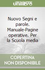 Nuovo Segni e parole. Manuale-Pagine operative. Per la Scuola media