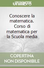 Conoscere la matematica. Corso di matematica per la Scuola media (3) libro
