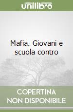 Mafia. Giovani e scuola contro libro