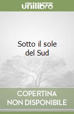 Sotto il sole del Sud libro