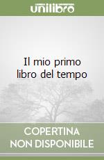 Il mio primo libro del tempo libro