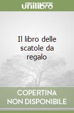 Il libro delle scatole da regalo libro