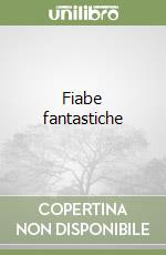 Fiabe fantastiche libro