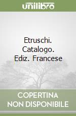 Etruschi. Catalogo. Ediz. Francese libro