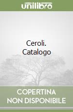 Ceroli. Catalogo