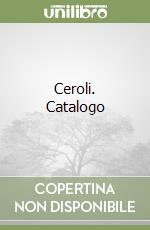 Ceroli. Catalogo libro