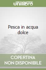 Pesca in acqua dolce libro