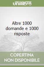 Altre 1000 domande e 1000 risposte libro