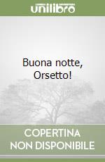 Buona notte, Orsetto! libro