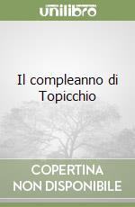 Il compleanno di Topicchio libro