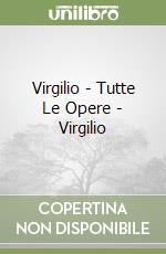Virgilio - Tutte Le Opere - Virgilio