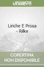 Liriche E Prosa - Rilke libro