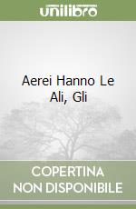 Aerei Hanno Le Ali, Gli libro