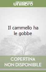 Il cammello ha le gobbe libro