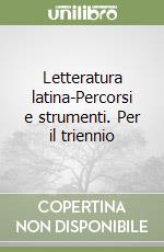 Letteratura latina-Percorsi e strumenti. Per il triennio (1) libro