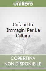 Cofanetto Immagini Per La Cultura libro