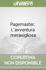 Pagemaster. L'avventura meravigliosa libro