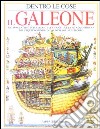 Il Galeone. Gli spaccati più interessanti, le curiosità e la vita quotidiana dell'equipaggio di un galeone del XVIII secolo libro