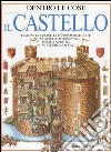 Il Castello. I saloni, le cucine, le più riposte segrete di un castello medievale messe a nudo da 10 incredibili spaccati libro