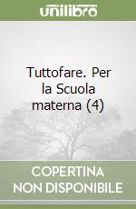 Tuttofare. Per la Scuola materna (4) libro