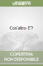 Cos'altro E'? libro