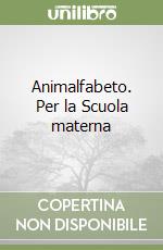 Animalfabeto. Per la Scuola materna libro