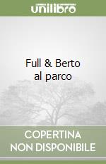 Full & Berto al parco libro