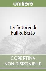 La fattoria di Full & Berto libro