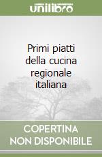 Primi piatti della cucina regionale italiana libro