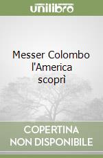 Messer Colombo l'America scoprì libro