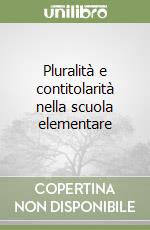 Pluralità e contitolarità nella scuola elementare libro