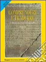 Comprendere e tradurre. Manuale. Per i Licei e gli Ist. Magistrali libro